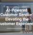 AI-Powered Customer Service: Elevating the Customer Experience